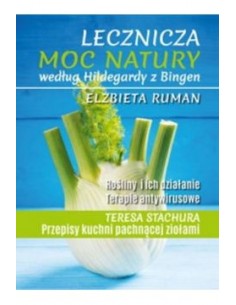 LECZNICZA MOC NATURY WEDŁUG HILDEGARDY Z BINGEN. ELŻBIETA RUMAN - BERNARDINUM