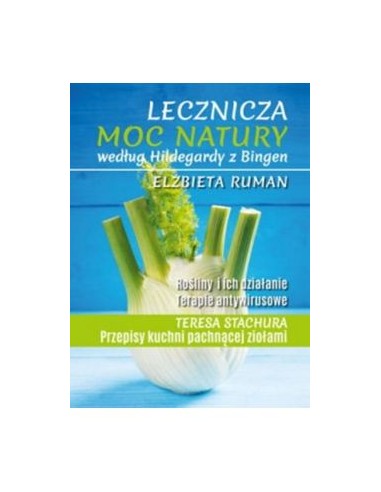 LECZNICZA MOC NATURY WEDŁUG HILDEGARDY Z BINGEN. ELŻBIETA RUMAN - BERNARDINUM