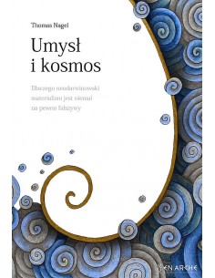 UMYSŁ I KOSMOS. THOMAS NAGEL - FUNDACJA EN ARCHE