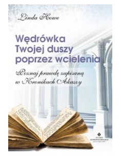 WĘDRÓWKA TWOJEJ DUSZY POPRZEZ WCIELENIA. WYD.2  LINDA HOWE - STUDIO ASTROPSYCHOLOGII