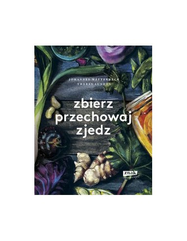 ZBIERZ, PRZECHOWAJ, ZJEDZ.  JOHANNES WäTTERBäCK , THERES LUNDéN - ZNAK
