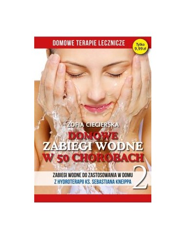 DOMOWE ZABIEGI WODNE W 50 CHOROBACH. DOMOWE TERAPIE LECZNICZE  TOM2. ZOFIA CIECIERSKA   - BERNARDINUM