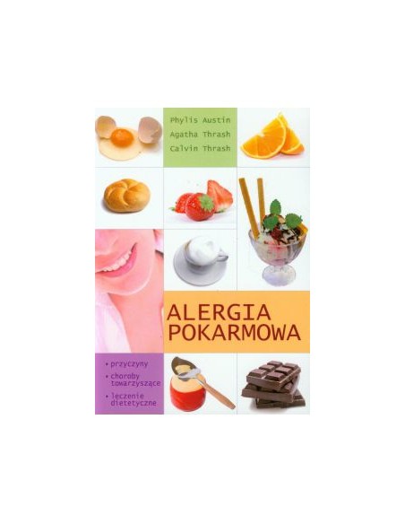 ALERGIA POKARMOWA.  A.PHYLIS, A.THRASH, C.THRASH - ŹRÓDŁO ŻYCIA