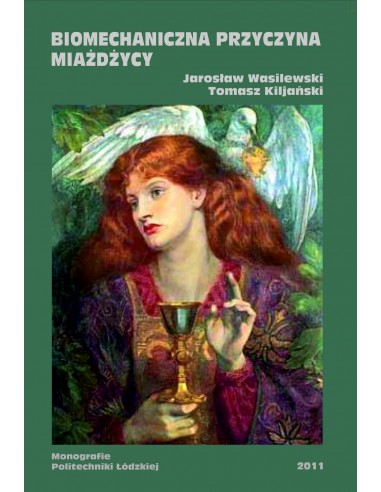 BIOMECHANICZNA PRZYCZYNA MIAŻDŻYCY. J.WASILEWSKI, T.KILJAŃSKI - WYDAWNICTWO POLITECHNIKI ŁÓDZKIEJ