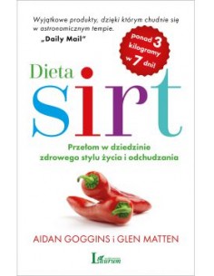 DIETA SIRT. PRZEŁOM W DZIEDZINIE ZDROWEGO ŻYCIA I ODCHUDZANIA. A.GOGGINS G.MATTEN  - Laurum