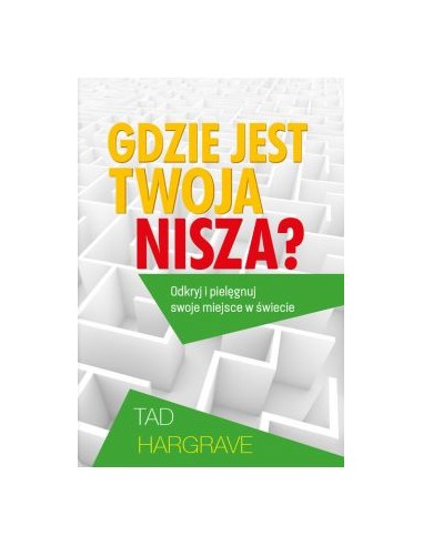 GDZIE JEST TWOJA NISZA?  TAD HARGRAVE - BIAŁY WIATR
