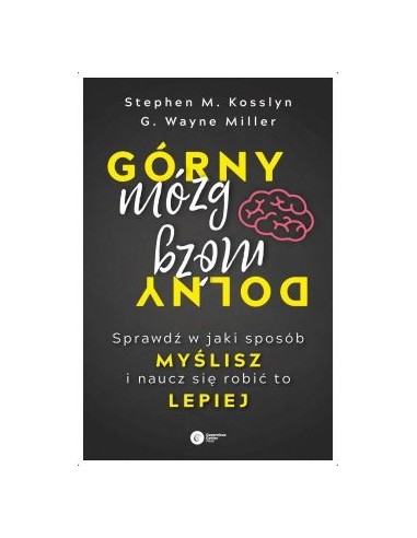 GÓRNY MÓZG DOLNY MÓZG.  STEPHEN M. KOSSLYN, G. WAYNE MILLER - Copernicus Center Press
