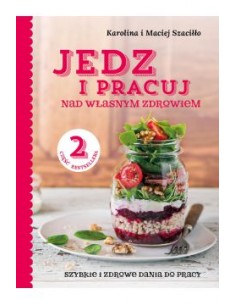 JEDZ I PRACUJ NAD WŁASNYM ZDROWIEM. CZĘŚĆ 2. KAROLINA SZACIŁŁO, MACIEJ SZACIŁŁO - ZWIERCIADŁO