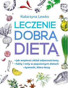 LECZENIE DOBRĄ DIETĄ. KATARZYNA LEWKO - SBM