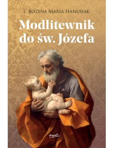 MODLITEWNIK DO ŚW. JÓZEFA. S.BOŻENA M. HANUSIAK - ESPRIT
