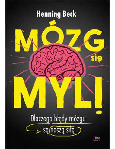 MÓZG SIĘ MYLI.  HENNING BECK - WYD. FEERIA