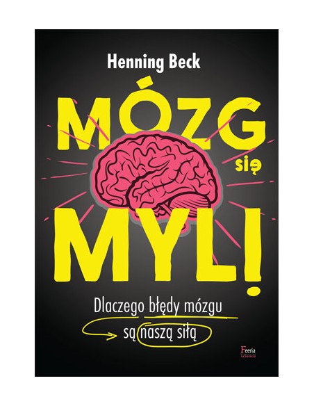 MÓZG SIĘ MYLI.  HENNING BECK - WYD. FEERIA
