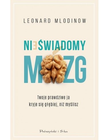 NIEŚWIADOMY MÓZG.  LEONARD MLODINOW  - PRÓSZYŃSKI