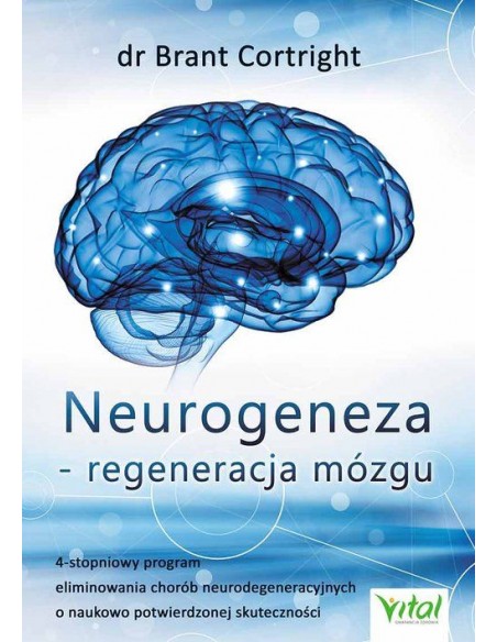 NEUROGENEZA - REGENERACJA MÓZGU. DR BRANT CORTRIGHT- VITAL