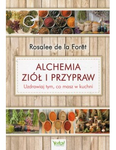 ALCHEMIA ZIÓŁ I PRZYPRAW. ROSALEE DE LA FORÊT- VITAL