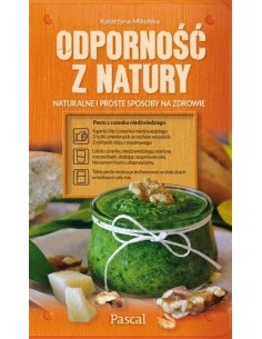 ODPORNOŚĆ Z NATURY.  KATARZYNA MIKULSKA - PASCAL